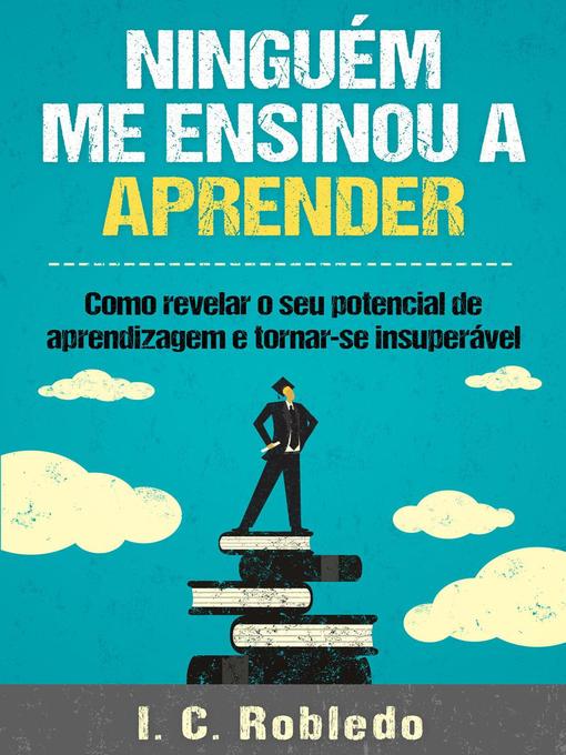 Title details for Ninguém Me Ensinou a Aprender by I. C. Robledo - Available